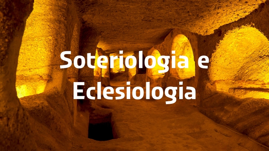 Soteriologia e Eclesiologia